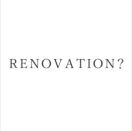 RENOVATION?